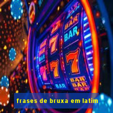 frases de bruxa em latim